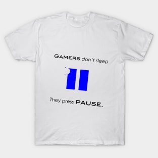 Gamers don't sleep T-Shirt